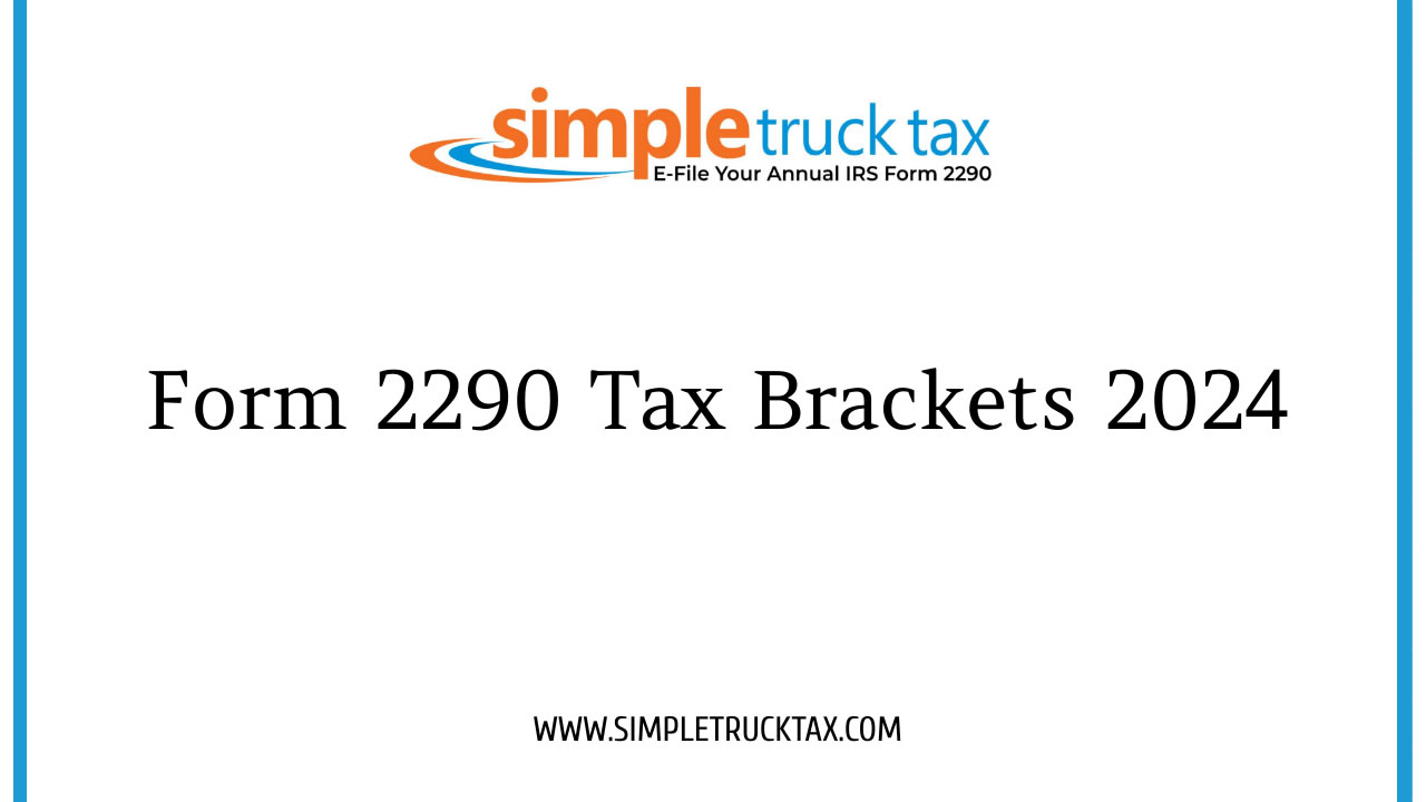 Form 2290 Tax Brackets 2024